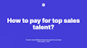 How to pay for top sales talent? Clip Thumbnail
