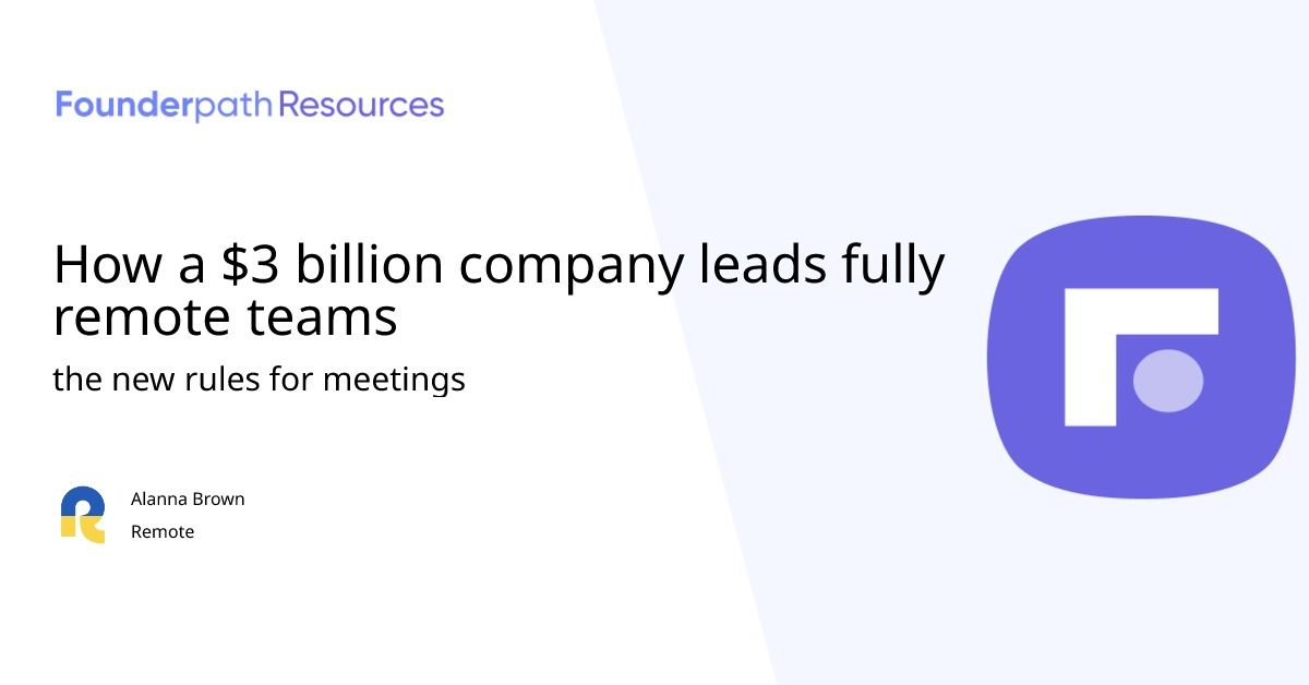 how-a-3-billion-company-leads-fully-remote-teams-founderpath-resources
