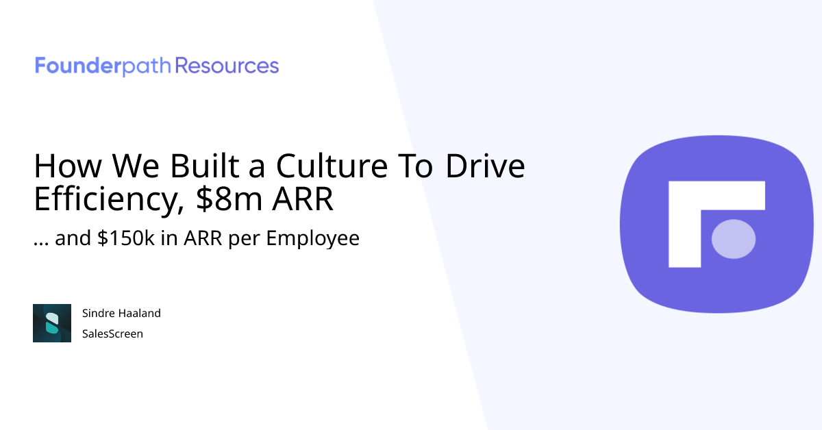 How We Built a Culture To Drive Efficiency, 8m ARR Founderpath Resources