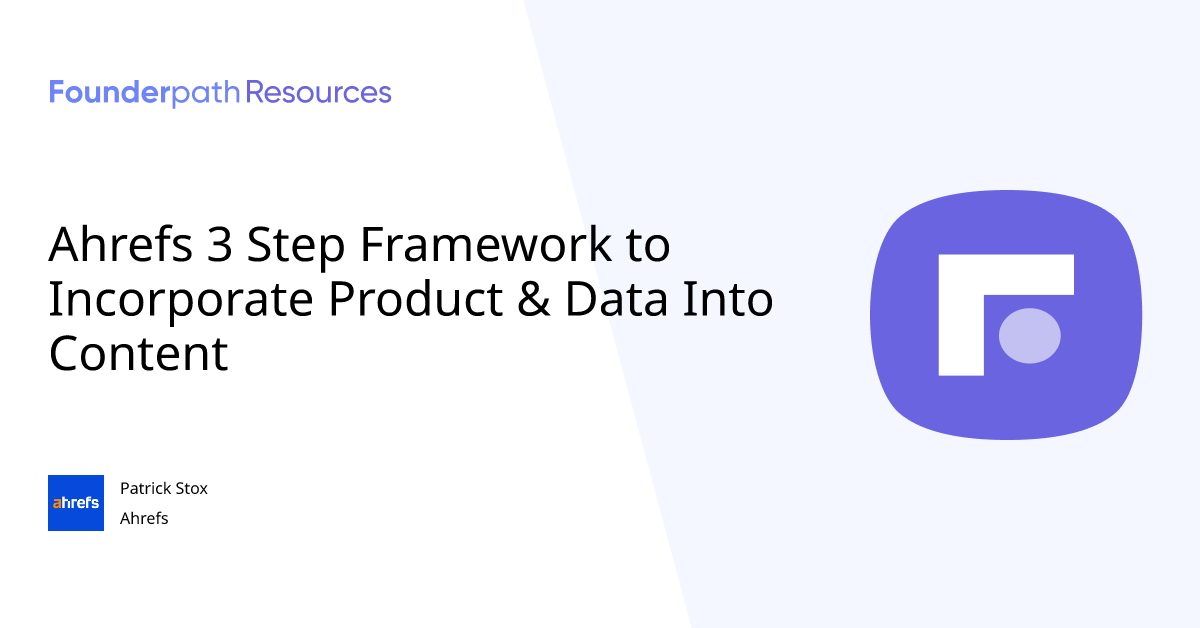 Ahrefs 3 Step Framework to Incorporate Product & Data Into Content ...